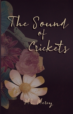 The Sound of Crickets|M. L. Mercy
