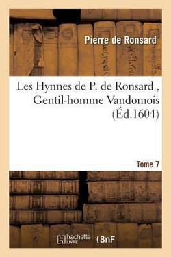 Les Hynnes de P. de Ronsard, Gentil-Homme Vandomois Tome 7|Pierre de Ronsard