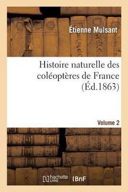 Histoire naturelle des coléoptères de France Volume 2|Étienne Mulsant