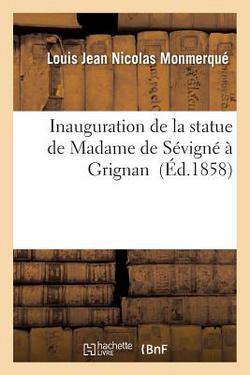 Inauguration de la Statue de Madame de Sévigné À Grignan|Monmerque-L