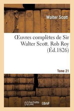 Oeuvres Complètes de Sir Walter Scott. Tome 21 Rob Roy. T2|Scott-W