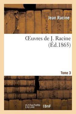 Oeuvres de J. Racine.Tome 3|Jean Racine