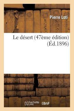 Le Désert (47ème Édition)|Pierre Loti