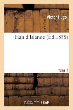 Han d'Islande. T. 1|Victor Hugo