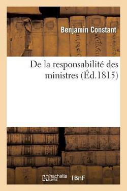 de la Responsabilité Des Ministres|Benjamin Constant