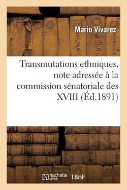 Transmutations Ethniques, Note Adressée À La Commission Sénatoriale Des XVIII|Mario Vivarez