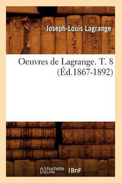 Oeuvres de Lagrange. T. 8 (Éd.1867-1892)|Joseph-Louis Lagrange