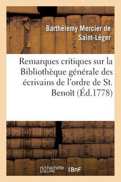 Remarques critiques sur la Bibliothèque générale des écrivains de l'ordre de St. Benoît|Barthélemy Mercier de Saint-Léger
