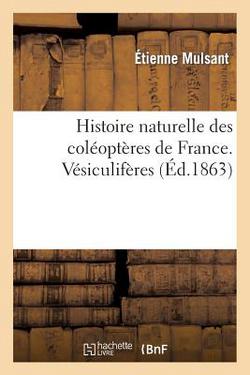Histoire naturelle des coléoptères de France. Vésiculifères|Étienne Mulsant