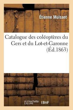 Catalogue Des Coléoptères Du Gers Et Du Lot-Et-Garonne|Étienne Mulsant