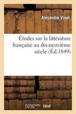 Études Sur La Littérature Française Au Dix-Neuvième Siècle|Alexandre Vinet