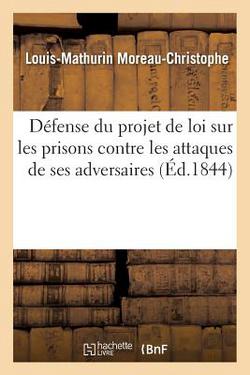 Défense Du Projet de Loi Sur Les Prisons Contre Les Attaques de Ses Adversaires|Moreau-Christophe