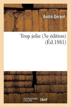 Trop Jolie 3e Édition|André Gérard