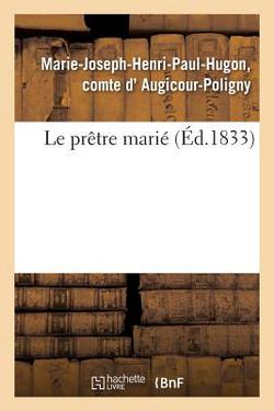 Le Prêtre Marié|Comte Marie-Joseph- D' Augicour-Poligny