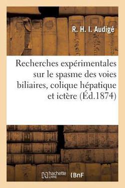 Recherches expérimentales sur le spasme des voies biliaires à propos du traitement de la|Audigé