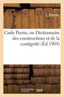 Code Perrin, Ou Dictionnaire Des Constructions Et de la Contiguïté|L. Perrin
