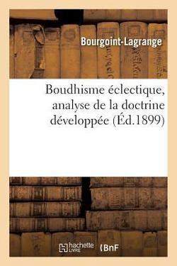 Boudhisme Éclectique, Analyse de la Doctrine Développée|Bourgoint-Lagrange