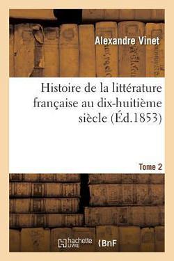 Histoire de la littérature française au dix-huitième siècle. Tome 2|Alexandre Vinet