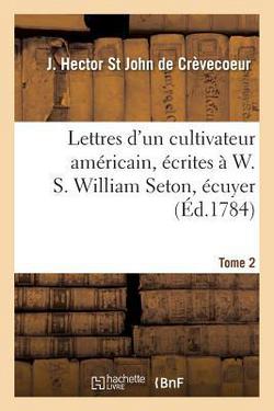 Lettres d'Un Cultivateur Américain, Écrites À W. S. William Seton, Écuyer Tome 2|J. Hector St John de Crèvecoeur