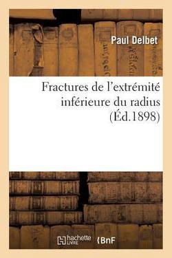 Fractures de l'Extrémité Inférieure Du Radius|Paul Delbet