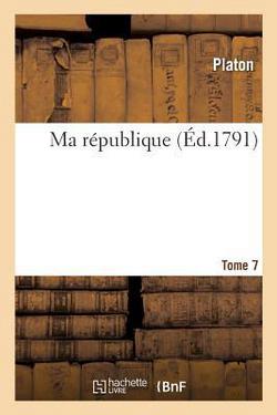 Ma République. Tome 7|Platon