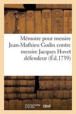 Mémoire pour messire Jean-Mathieu Godin et demoiselles J-S et M. Godin, enfants et héritiers|Sylvie Brunet
