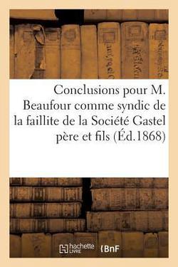 Conclusions Pour M. Beaufour Au Nom Et Comme Syndic de la Faillite de la Société Gastel Père Et Fils|Pierre-Aimé Dutard