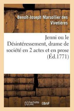 Jenni Ou Le Désintéressement, Drame de Société En 2 Actes Et En Prose|Benoît-Jose Marsollier Des Vivetières