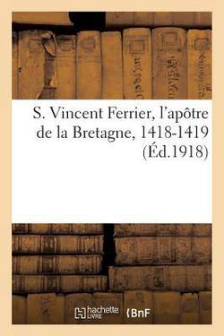 S. Vincent Ferrier, l'Apôtre de la Bretagne, 1418-1419|Impr Du Commerce