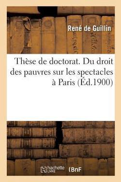 Thèse de doctorat. Du droit des pauvres sur les spectacles à Paris|Guillin-R