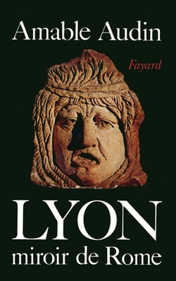 Lyon, miroir de Rome|Audin-A