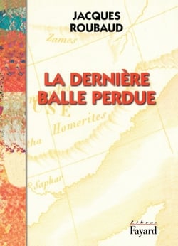 La Dernière balle perdue|Jacques Roubaud