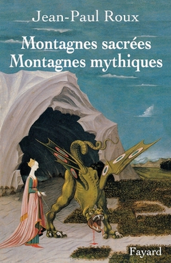 Montagnes sacrées Montagnes mythiques|Jean-Paul Roux