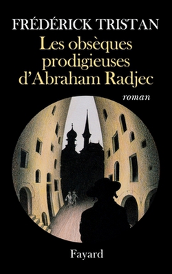 Les obsèques prodigieuses d'Abraham Radjec|Frédérick Tristan