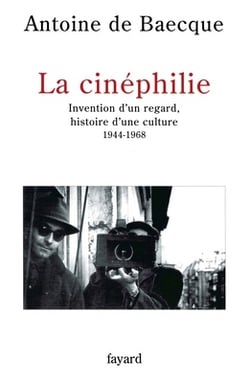 La Cinéphilie|Antoine de Baecque