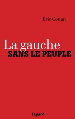 La gauche sans le peuple|Eric Conan