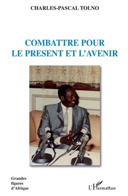 Combattre pour le présent et l'avenir|Charles-Pascal Tolno