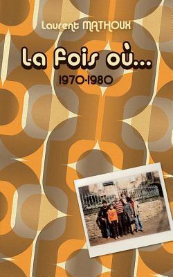 La fois où...|Laurent Mathoux