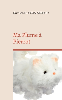 Ma Plume à Pierrot|Damien Dubois-Siobud