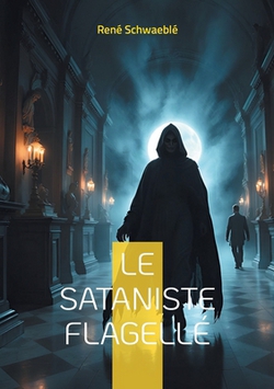 Le sataniste flagellé|René Schwaeblé