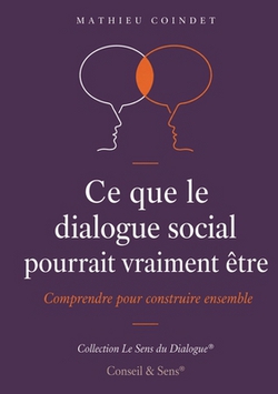 Ce que le dialogue social pourrait vraiment être|Mathieu Coindet