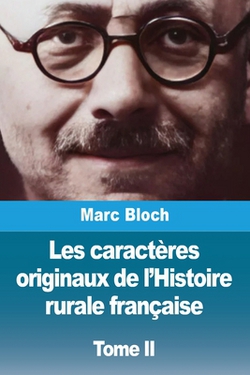 Les caractères originaux de l'Histoire rurale française|Marc Bloch
