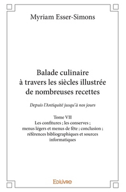 Balade culinaire à travers les siècles, illustrée de nombreuses recettes - Tome 7|Myriam Esser-Simons