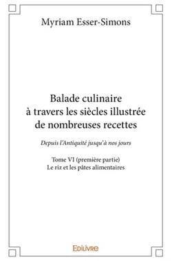 Balade culinaire à travers les siècles, illustrée de nombreuses recettes - Tome 6|Myriam Esser-Simons