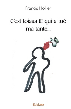 C'est toiaaa !!! qui a tué ma tante...|Francis Hollier