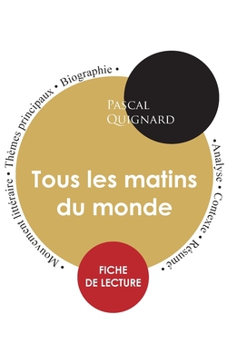 Fiche de lecture Tous les matins du monde (Étude intégrale)|Pascal Quignard