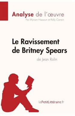 Le Ravissement de Britney Spears de Jean Rolin (Analyse de l'oeuvre)|Lepetitlitteraire