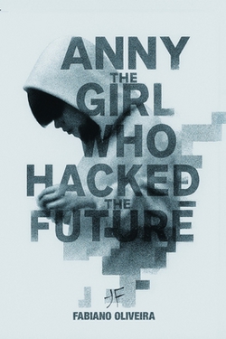Anny, The Girl Who Hacked The Future|Fabiano Oliveira