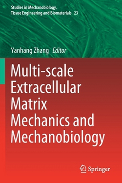Multi-Scale Extracellular Matrix Mechanics and Mechanobiology|Yanhang Zhang