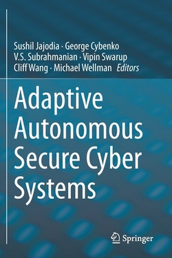Adaptive Autonomous Secure Cyber Systems|Sushil Jajodia
